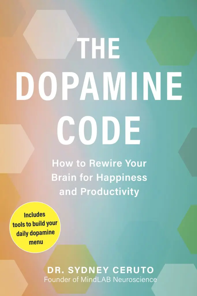 The Dopamine Code book cover by Dr. Sydney Ceruto shows a vibrant gradient design with hexagon patterns and is about creating a dopamine flow state.