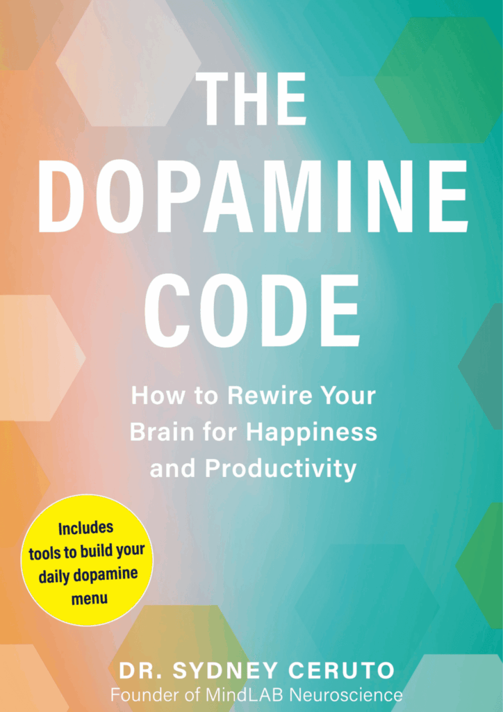 The Dopamine Code cover, How to Rewire Your Brain for Happiness and Productivity, by Dr. Sydney Ceruto