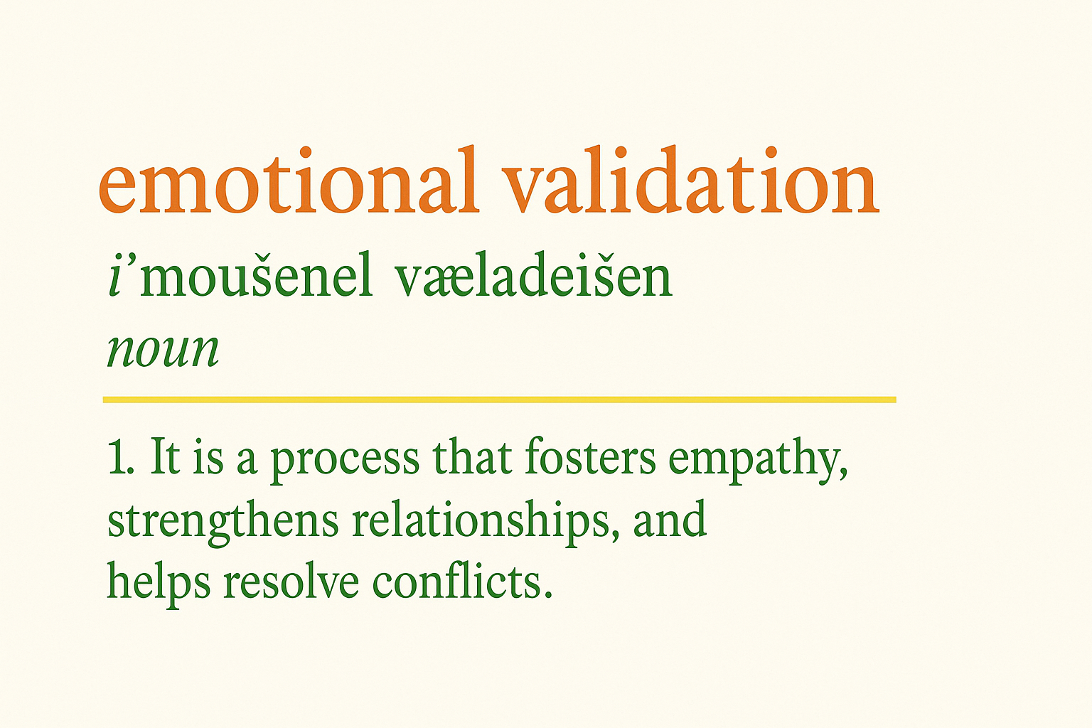 Emotional validation definition: a process that fosters empathy, strengthens relationships, and helps resolve conflicts through genuine acceptance