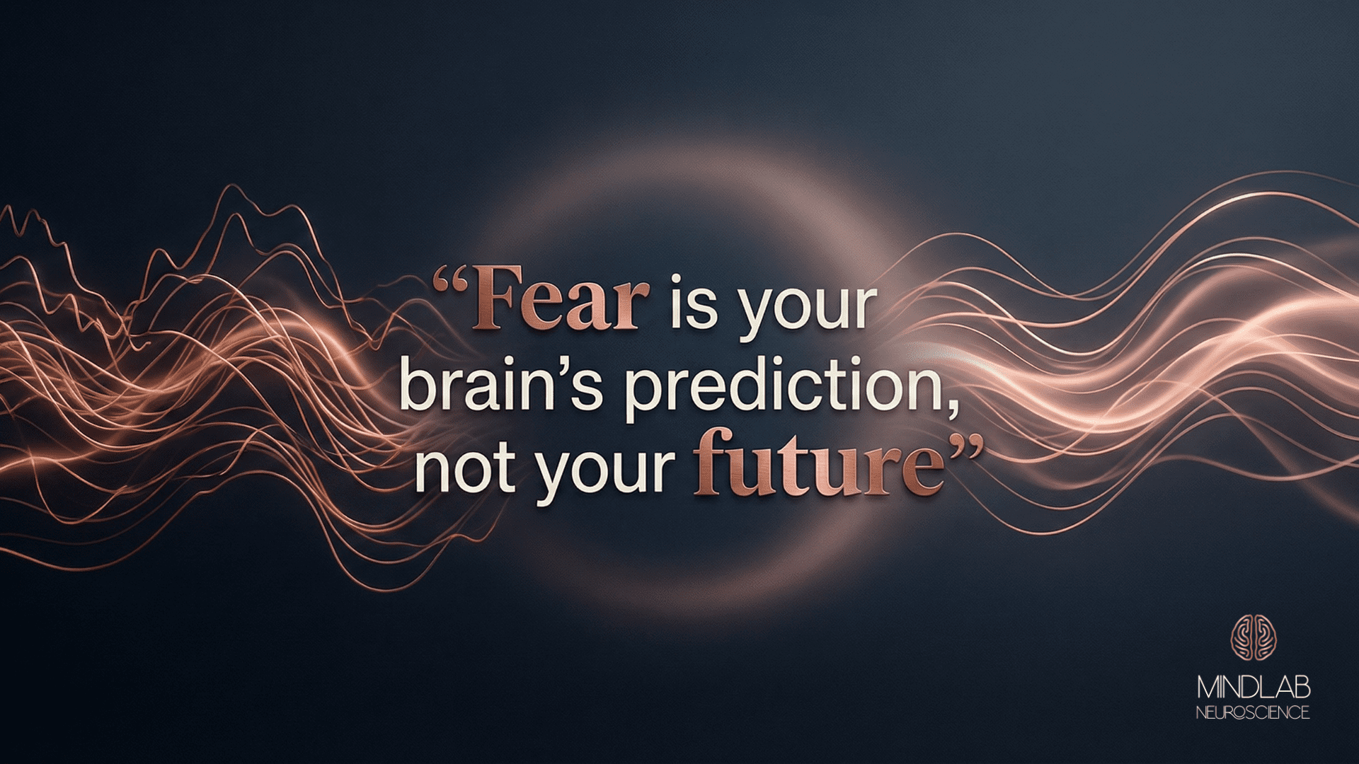 A glowing neural wave design behind the quote “Fear is your brain’s prediction, not your future,” illustrating why your brain rejects change.